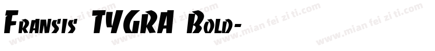 Fransis TYGRA Bold字体转换